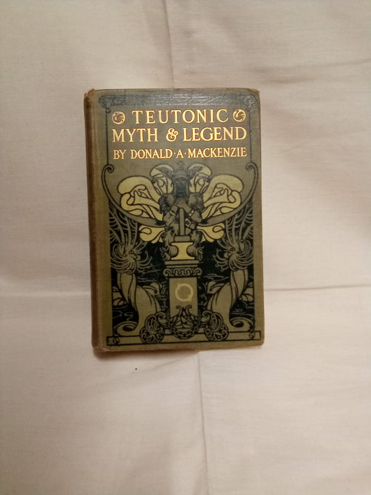 Teutonic Myth and Legend by Donald A Mackenzie