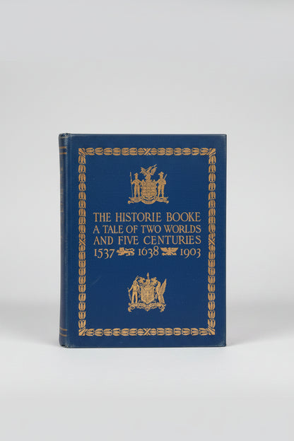 The Historie Booke A Tale of Two Worlds and Five Centuries: 1537, 1638, 1903