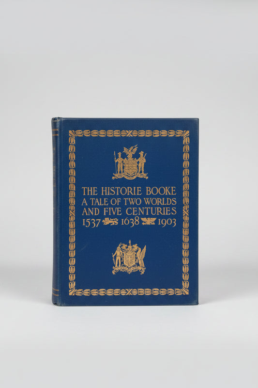 The Historie Booke A Tale of Two Worlds and Five Centuries: 1537, 1638, 1903