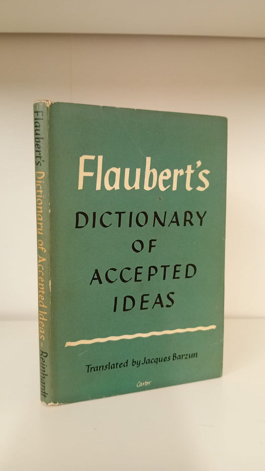 Flaubert's Dictionary of Accepted Ideas: Translated by Jacques Barzun- First Edition 1954